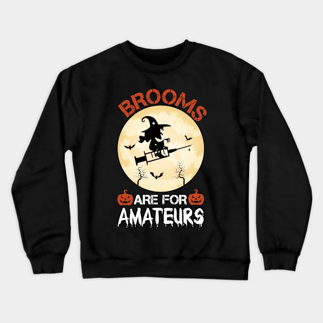Brooms Are for Amateurs Nurse Witch Riding Syringe / Nursing Halloween Party / Funny Halloween Nurse / Scary Nurse Halloween / Halloween Gift Ideas Crewneck Sweatshirt by First look